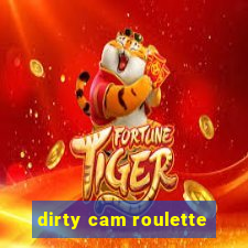 dirty cam roulette